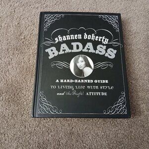 Shannon Doherty, Badass: A Hard-Earned Guide to Living Life with Style and